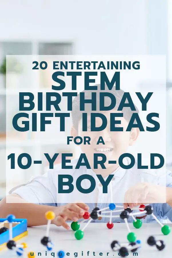 20 STEM Birthday Gift Ideas for a 10 Year Old Boy