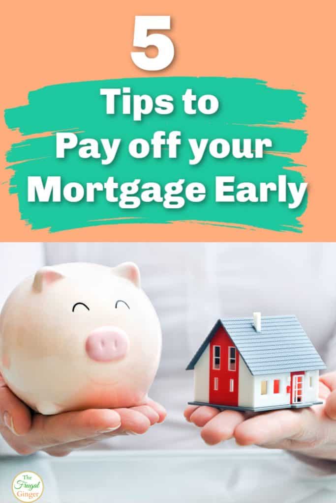 5 Tips to Pay off your Mortgage Early: We Cut 10 Years off Our Loan!