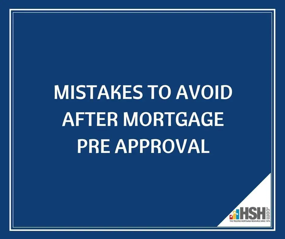 9 mistakes to avoid after mortgage preapproval