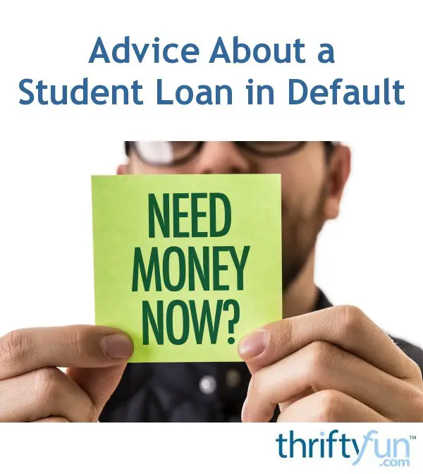 Advice About a Student Loan in Default