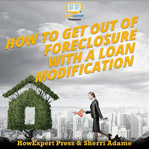 Amazon.com: How to Get Out of Foreclosure with a Loan Modification ...