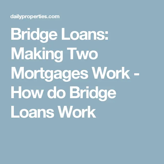 Bridge Loans: Making Two Mortgages Work