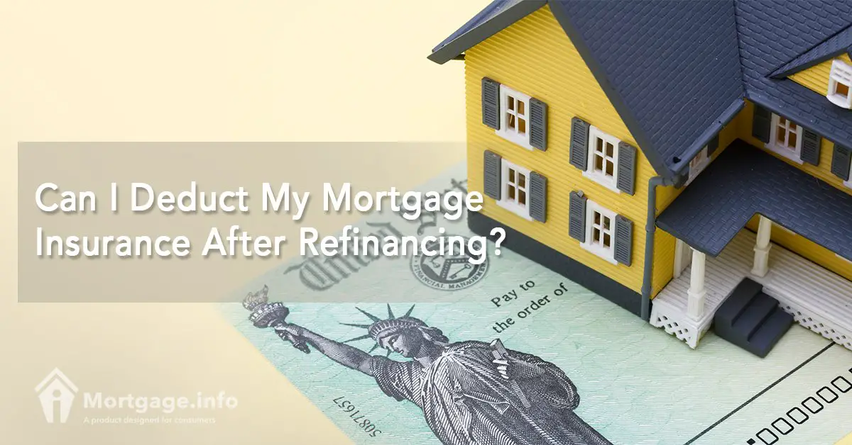 Can I Deduct My Mortgage Insurance After Refinancing?