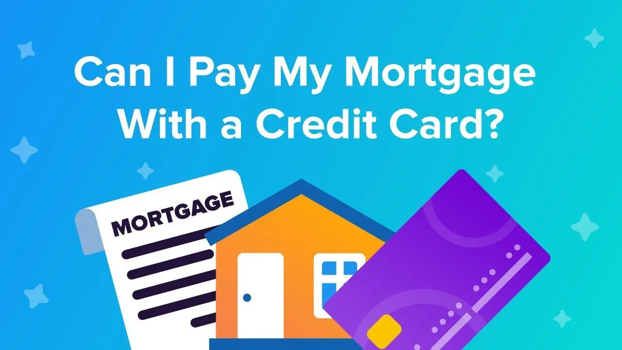 Can I pay my mortgage with a credit card?