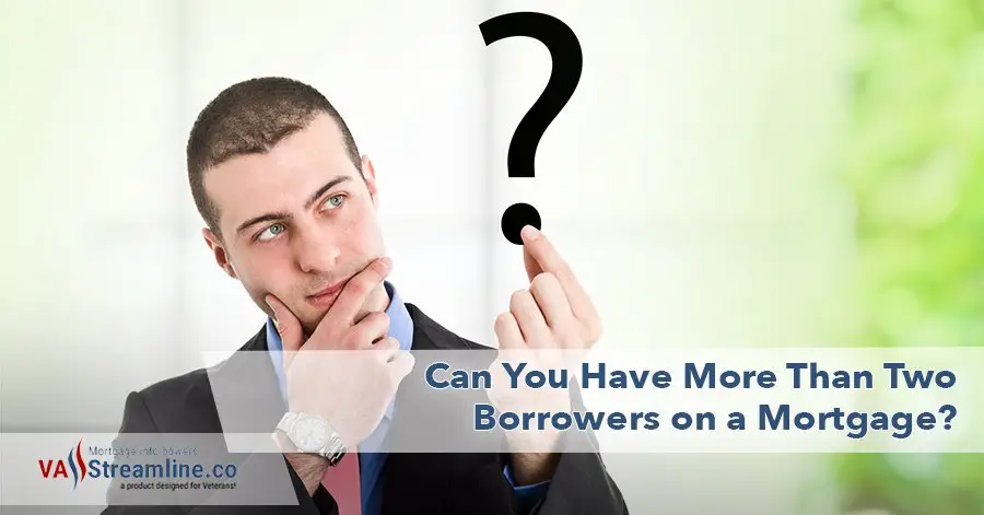 Can You Have More Than Two Borrowers on a Mortgage?