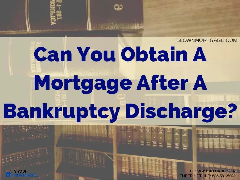 Can you obtain a mortgage after a bankruptcy discharge