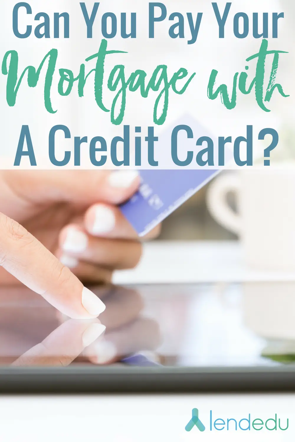 Can you Pay Your Mortgage with a Credit Card?
