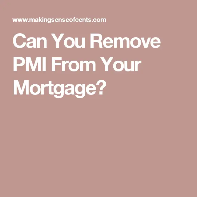 Can You Remove PMI From Your Mortgage?