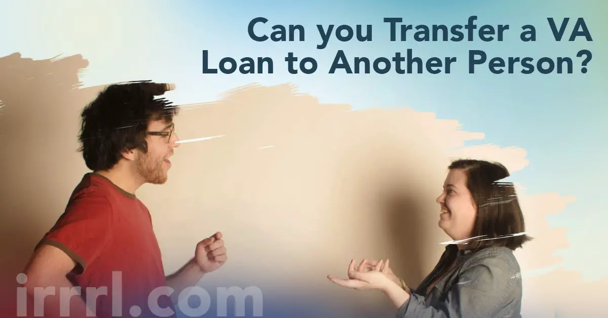Can you Transfer a VA Loan to Another Person?