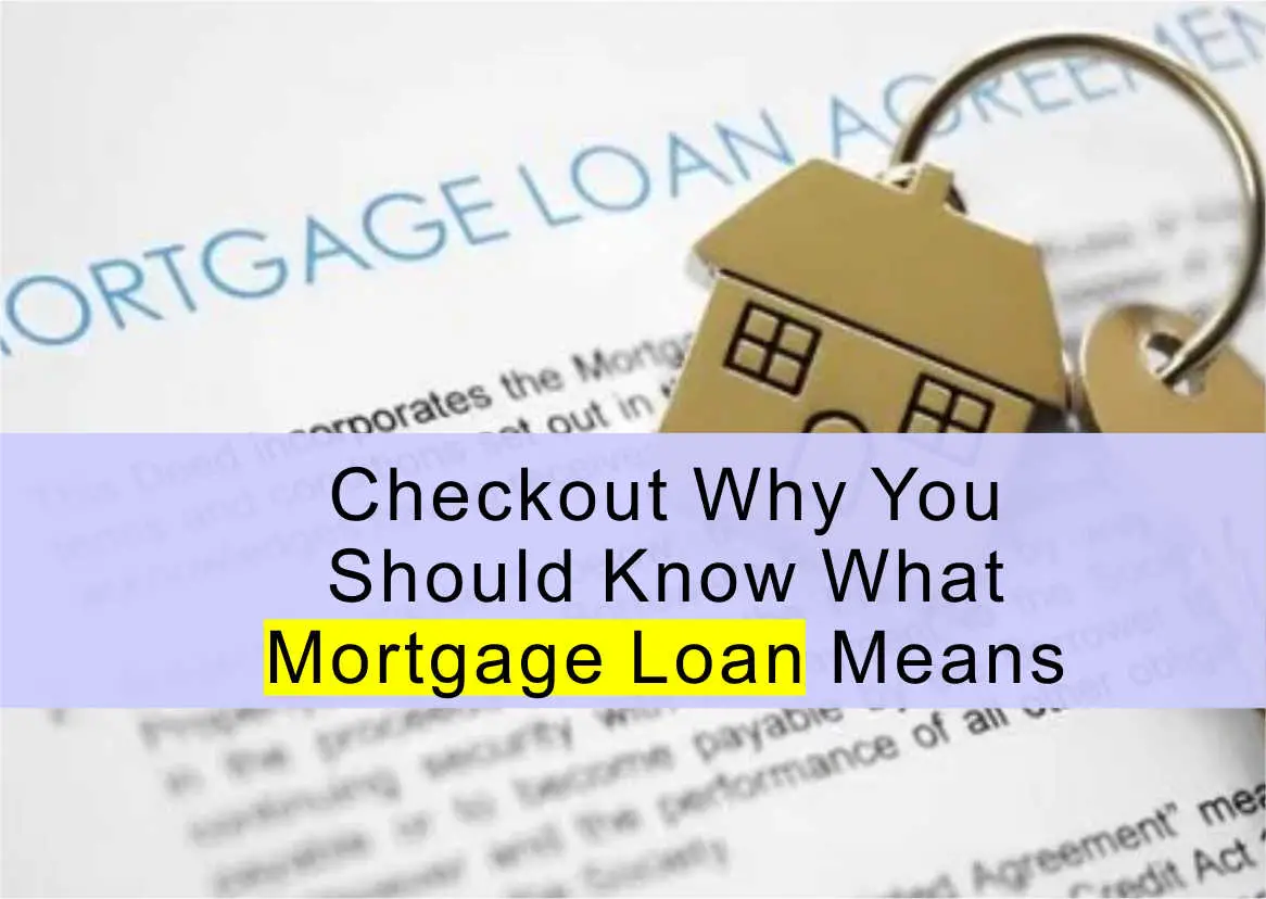 Checkout What Mortgage Loan Means