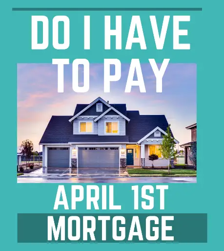 Do I have to pay my April mortgage