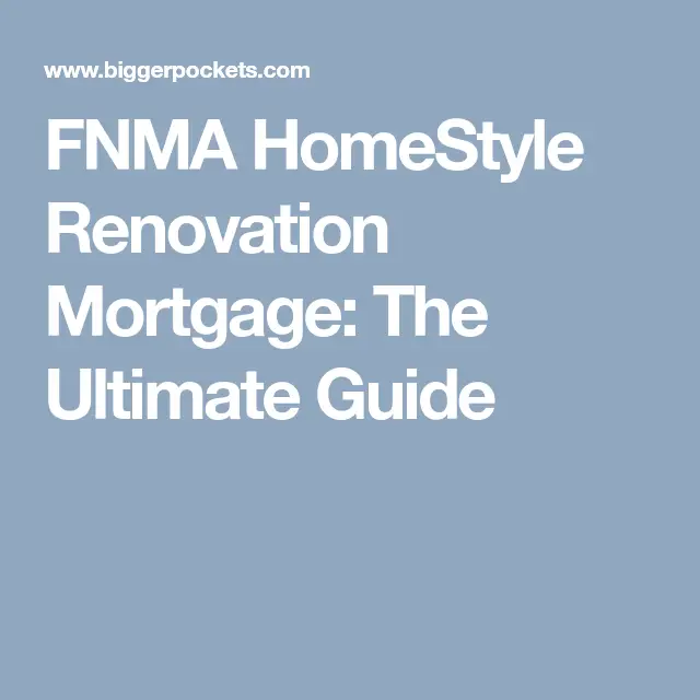 FNMA HomeStyle Renovation Mortgage: The Ultimate Guide