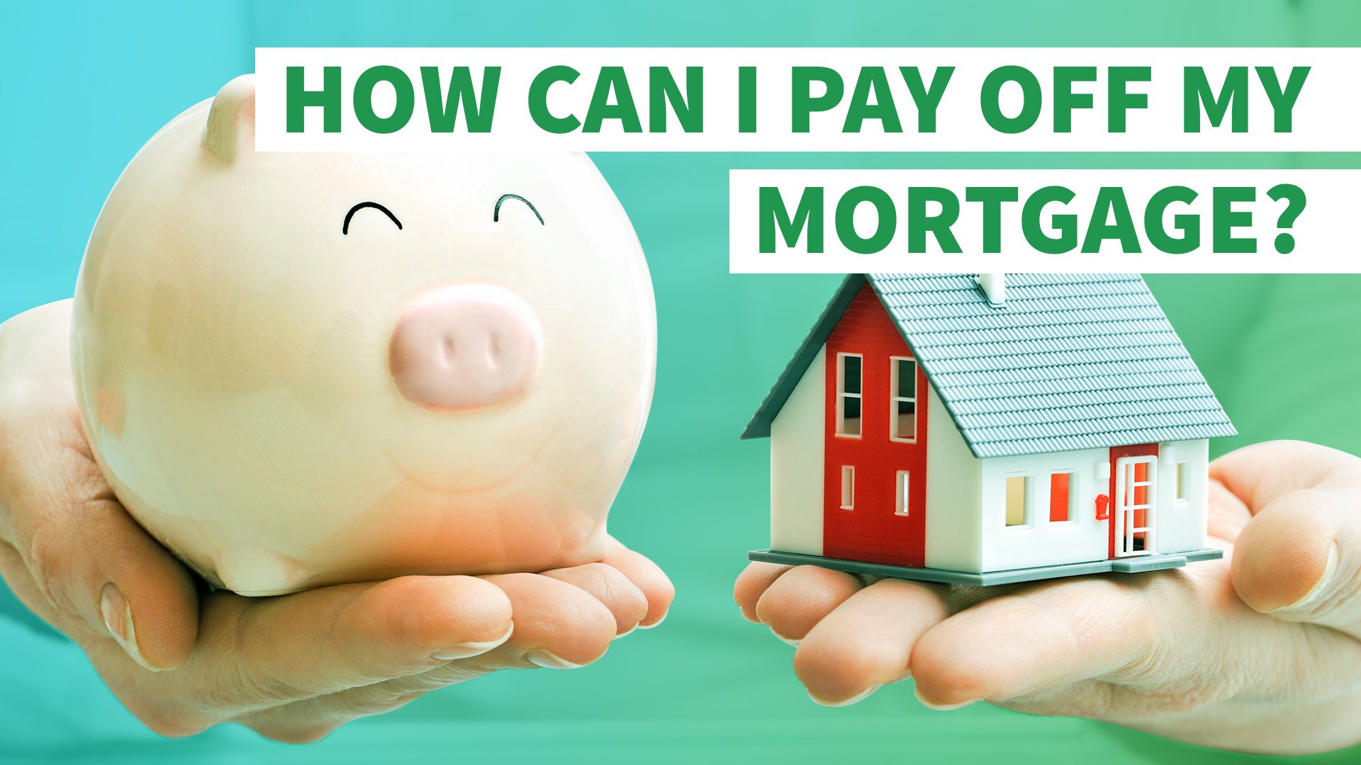How Can I Pay Off My Mortgage?