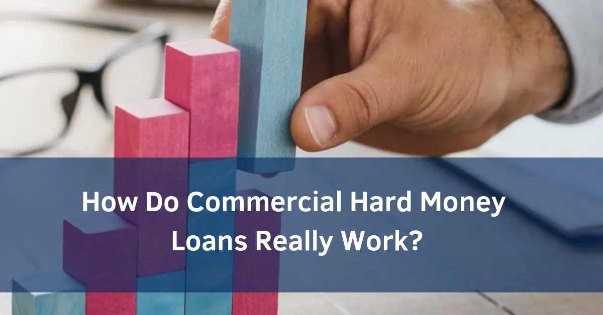 How Do Commercial Hard Money Loans Really Work?