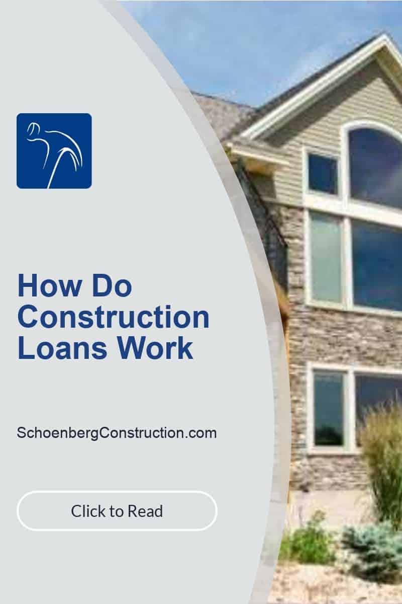 How Do Construction Loans Work  Schoenberg Construction, Inc.