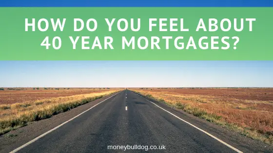 How Do You Feel About 40 Year Mortgages?