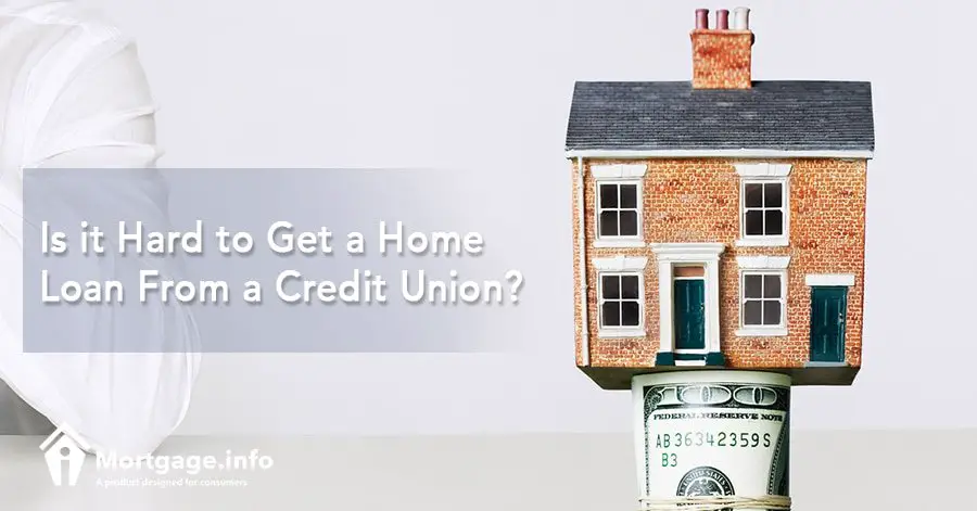 How Hard Is it Hard to Get a Home Loan From a Credit Union ...