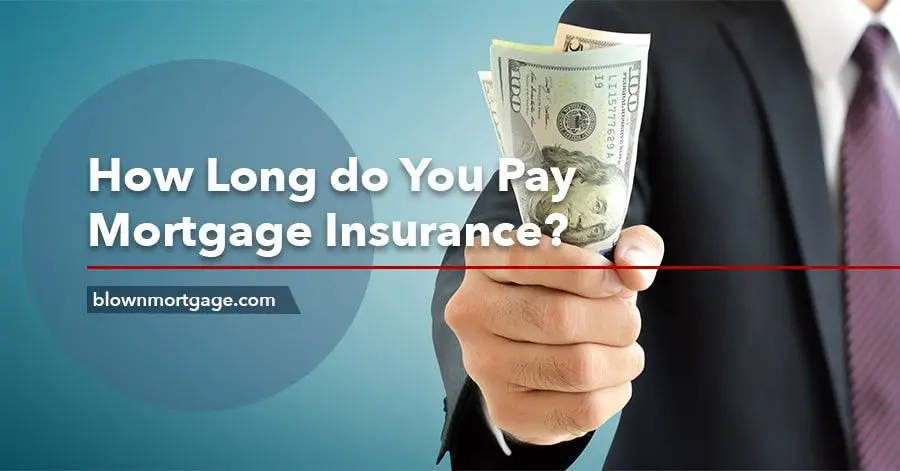 How Long do You Pay Mortgage Insurance