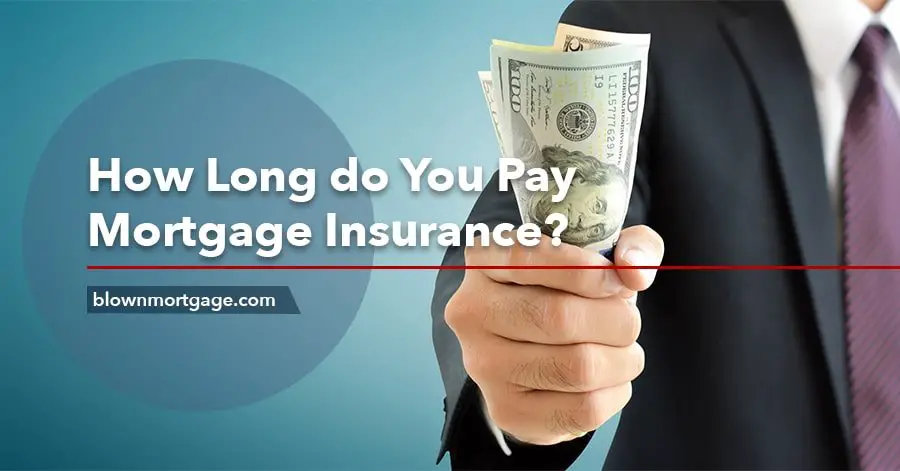 How Long do You Pay Mortgage Insurance?