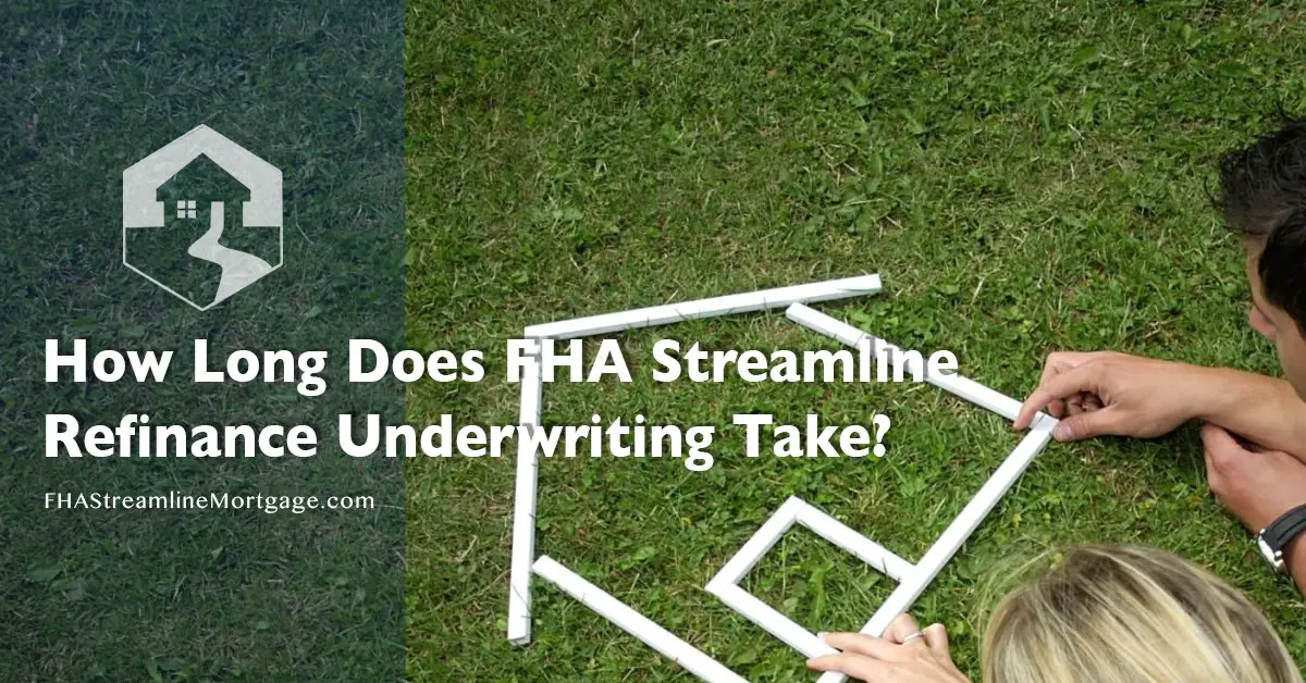 How Long Does FHA Streamline Refinance Underwriting Take ...