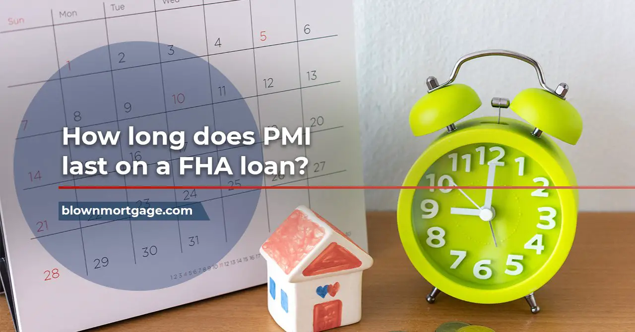 How Long Does PMI Last on FHA loans?