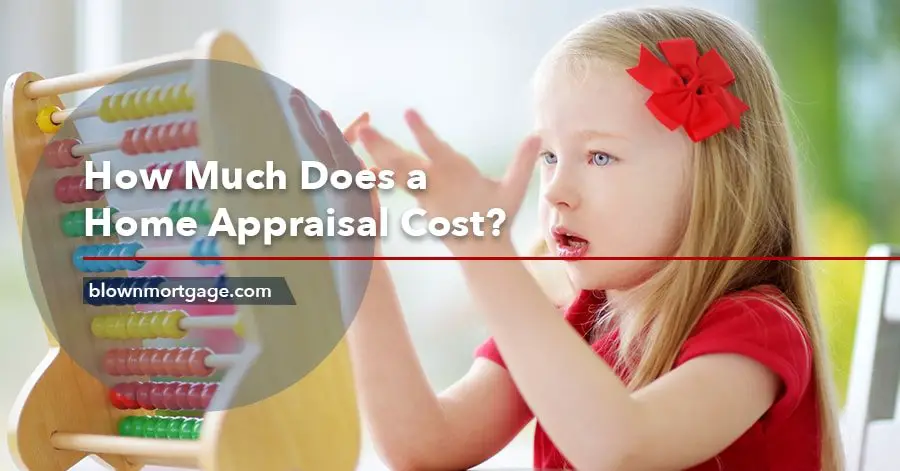 How Much Does a Home Appraisal Cost?