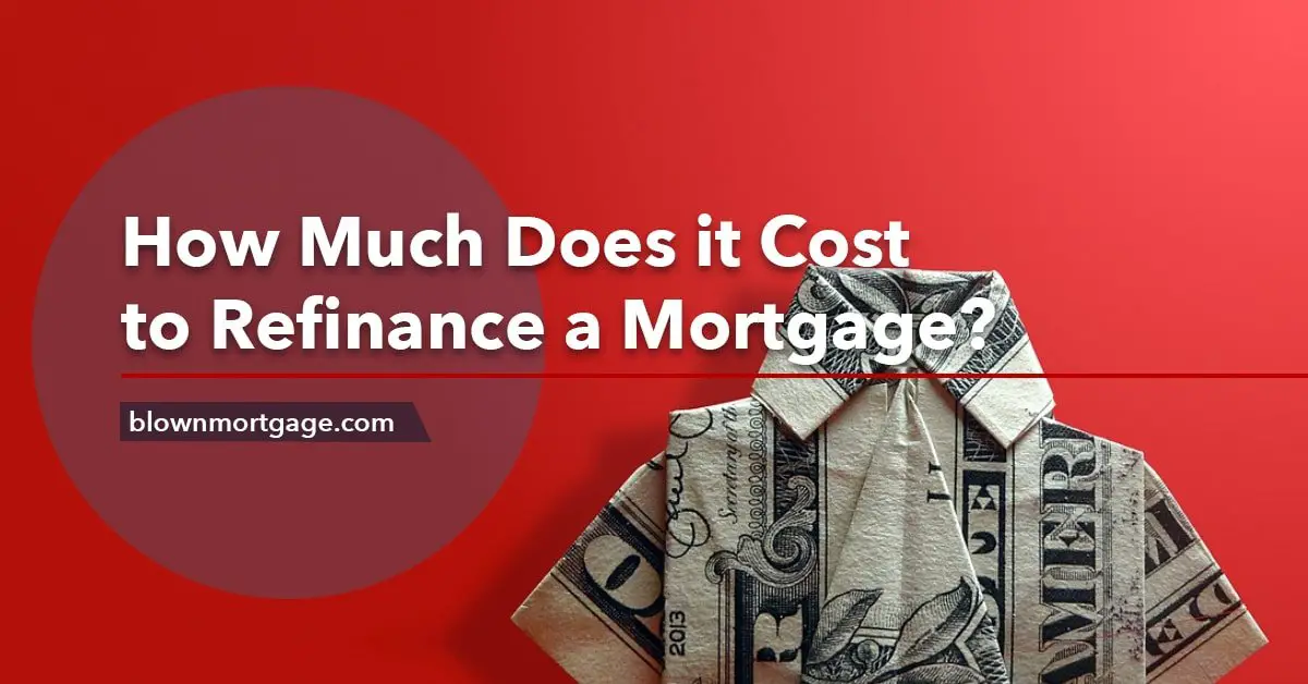 How Much Does it Cost to Refinance a Mortgage?