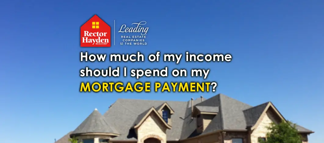 How Much of My Income Should I Spend on My Mortgage ...