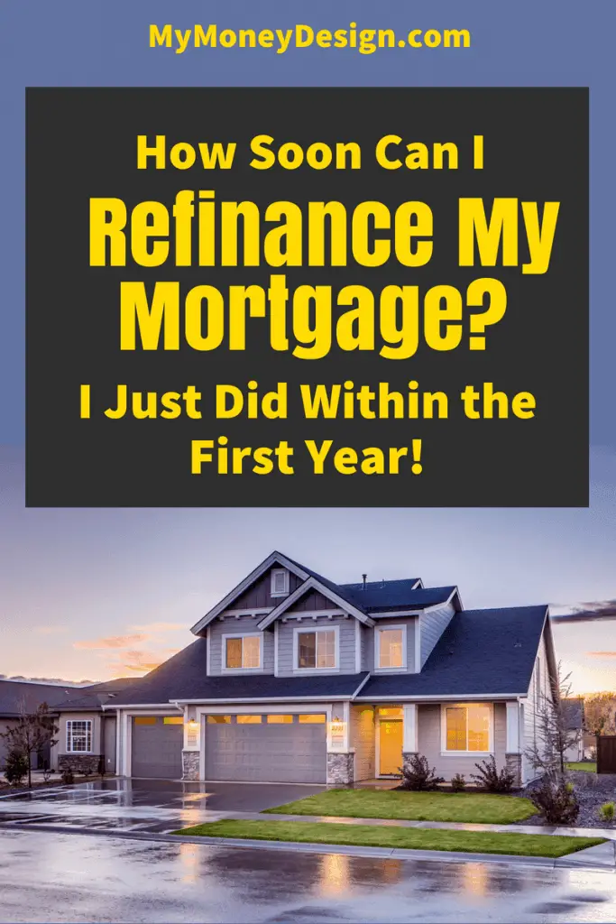 How Soon Can I Refinance My Home Mortgage? I Did the First Year!