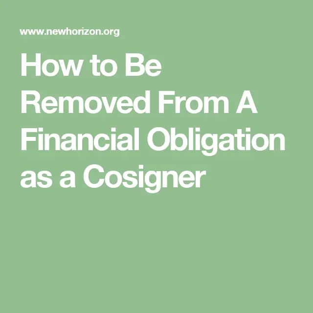 How to Be Removed From A Financial Obligation as a Cosigner