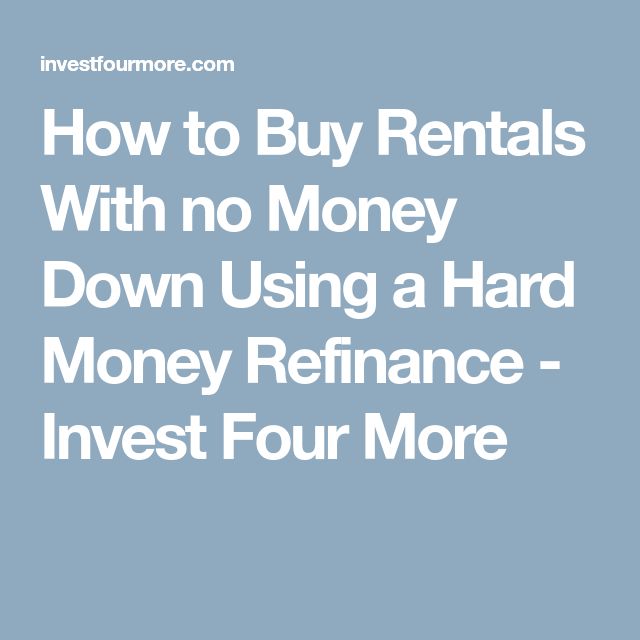 How to Buy Rentals With no Money Down Using a Hard Money Refinance ...