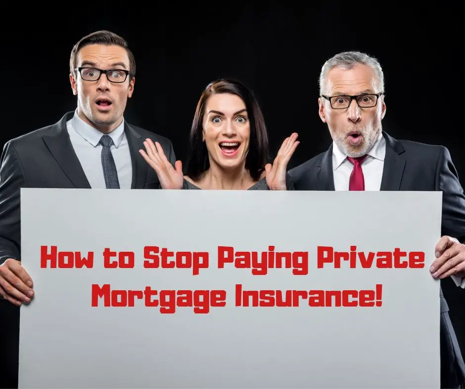 How To End Paying Private Mortgage Insurance