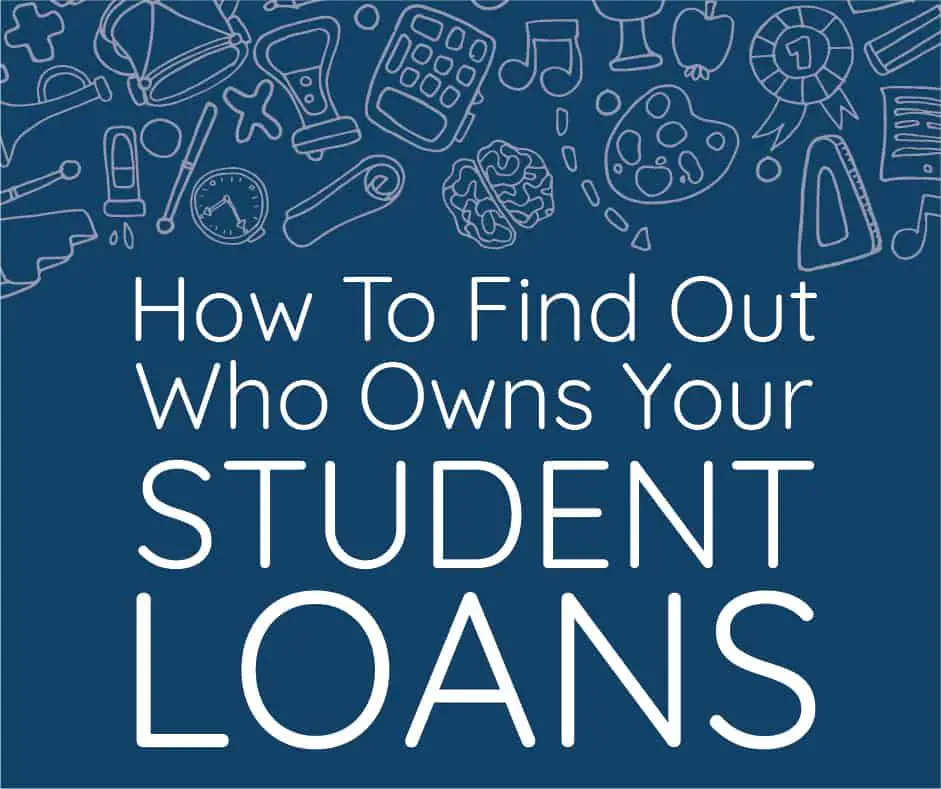 How To Find Out Who Owns Your Student Loans