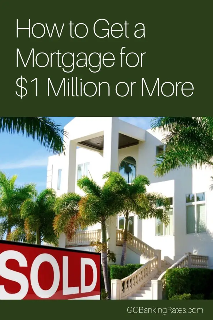 How to Get a Mortgage for $1 Million or More