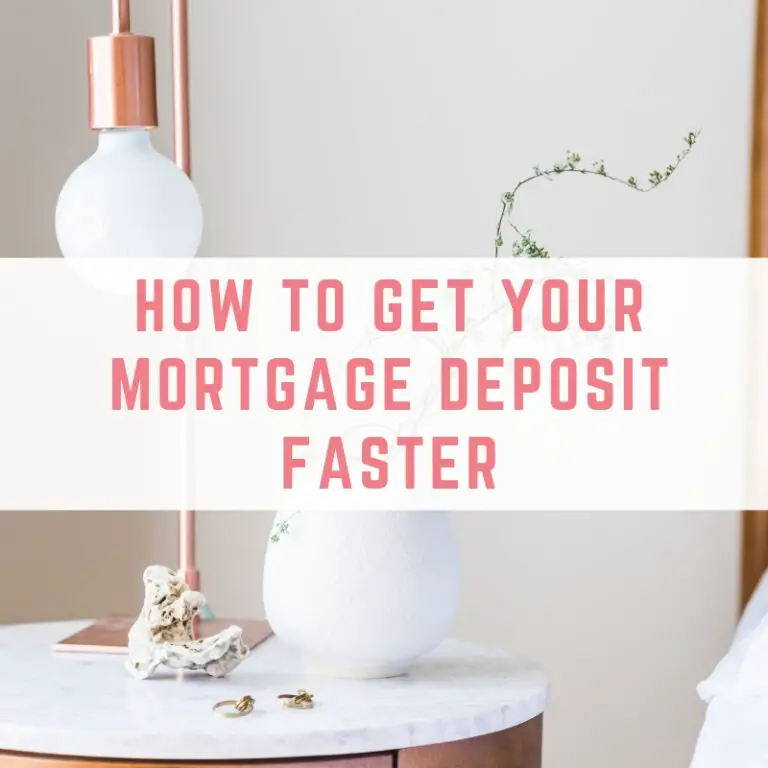 How to get your Mortgage Deposit Faster