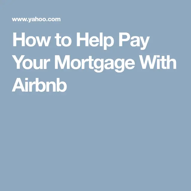 How to Help Pay Your Mortgage With Airbnb