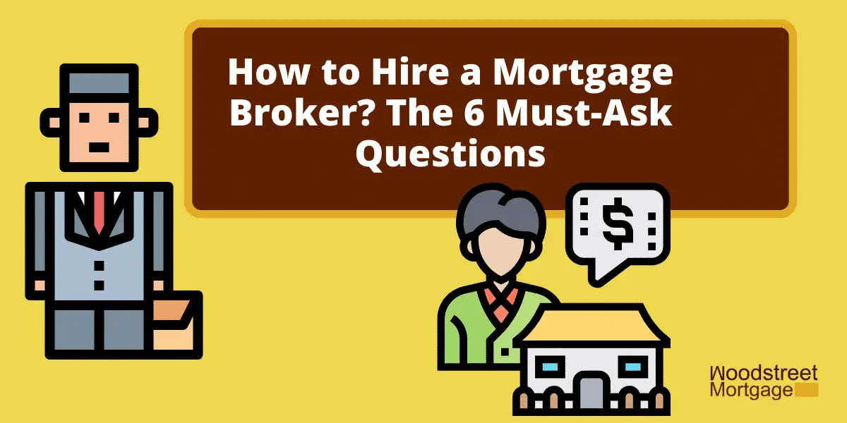 How to Hire a Mortgage Broker: 6 Must