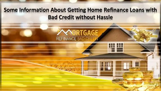 How to Refinance Home Loan with Bad Credit Score