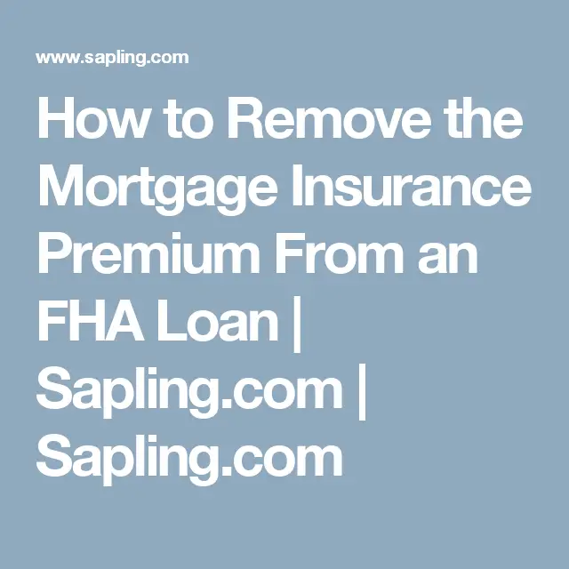 How to Remove the Mortgage Insurance Premium From an FHA Loan