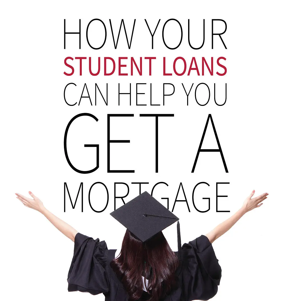 How your student loans can help you get a mortgage