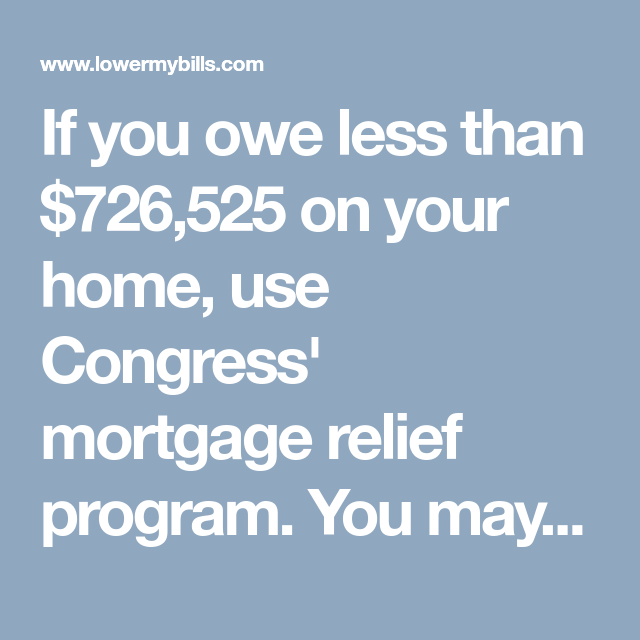 If you owe less than $726,525 on your home, use Congress