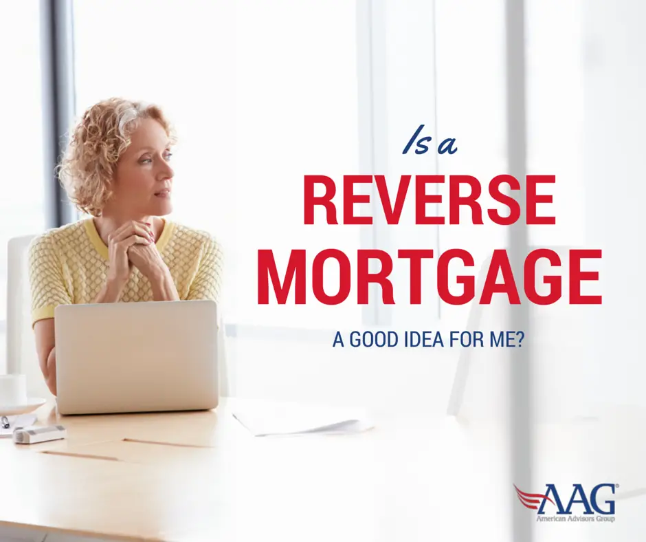 Is a Reverse Mortgage Loan a Good Idea for Me? 1