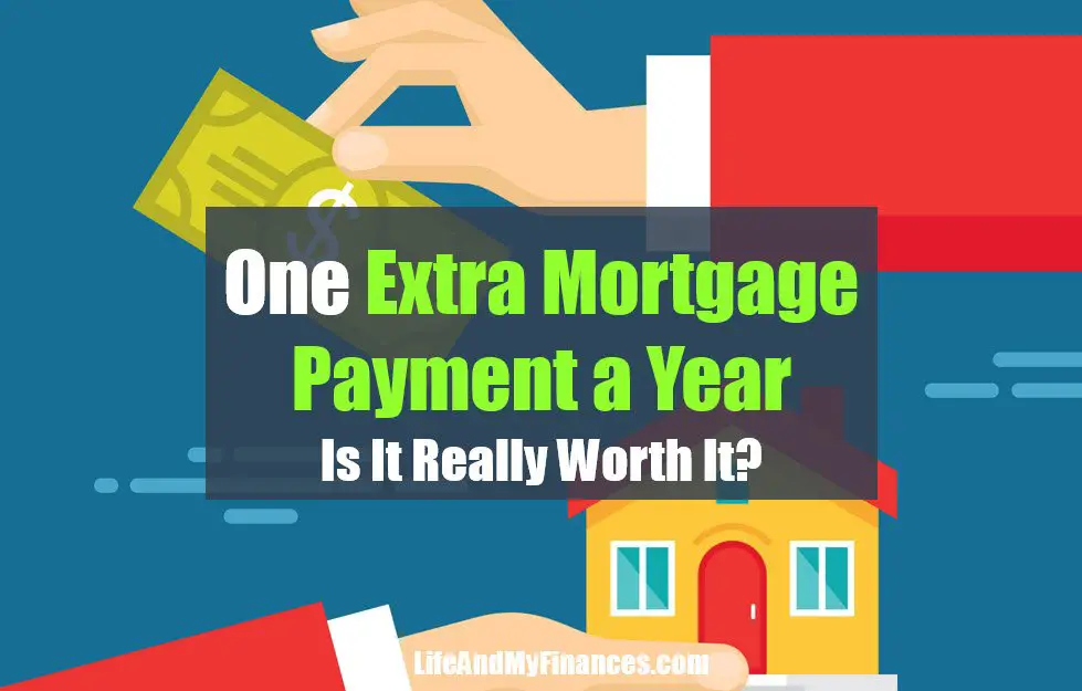 Making 1 Extra Mortgage Payment a Year: What is the Impact??