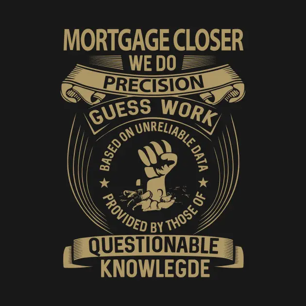 Mortgage Closer T Shirt