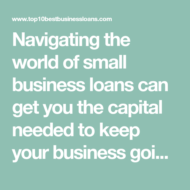 Navigating the world of small business loans can get you the capital ...