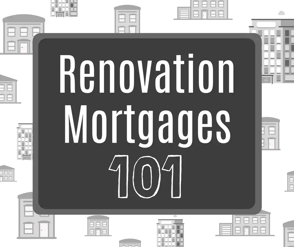 Renovation Mortgages 101