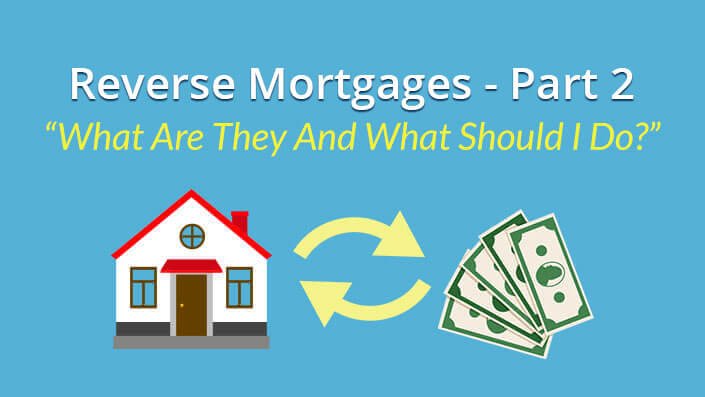 Reverse Mortgages  Part 2