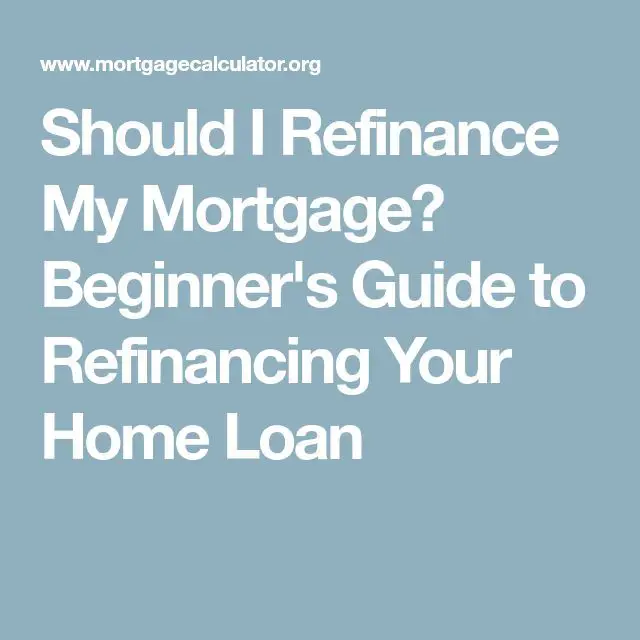 Should I Refinance My Mortgage? Beginner