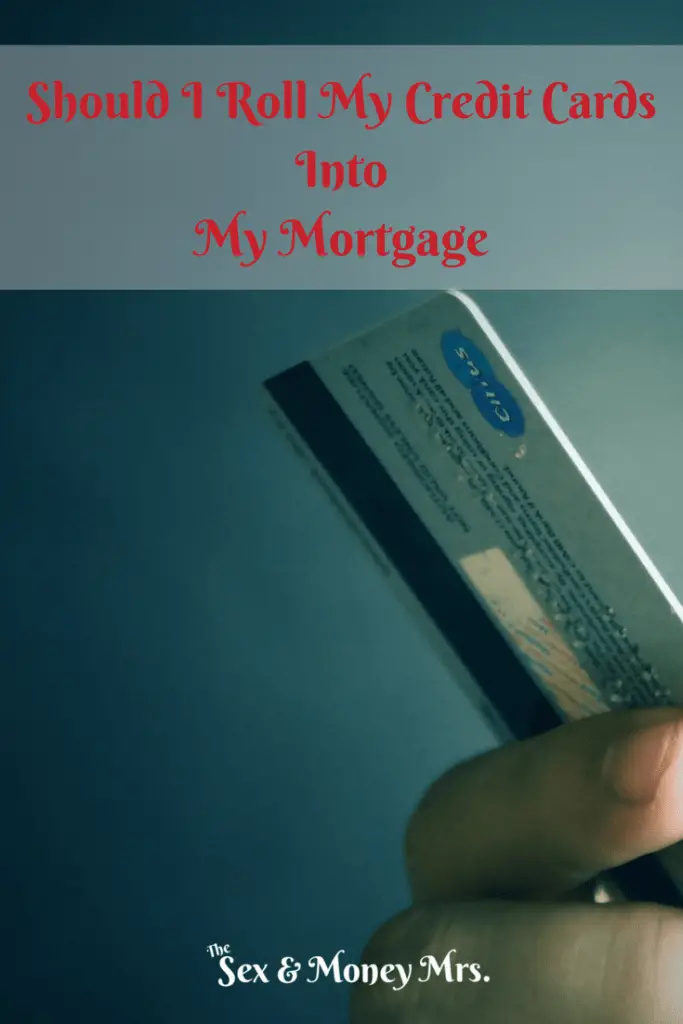 Should I Roll My Credit Card Debt Into My Mortgage?