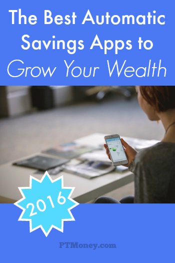 The Best Automatic Savings Apps to Grow Your Wealth in 2016